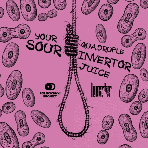 Your Quadruple Sour Invertor Juice